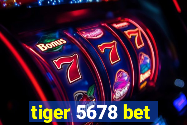 tiger 5678 bet